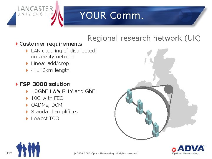 YOUR Comm. 4 Customer requirements Regional research network (UK) 4 LAN coupling of distributed