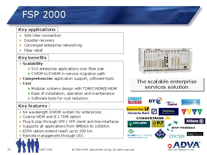 FSP 2000 Key applications 4 4 SAN inter-connection Disaster recovery Converged enterprise networking Fiber