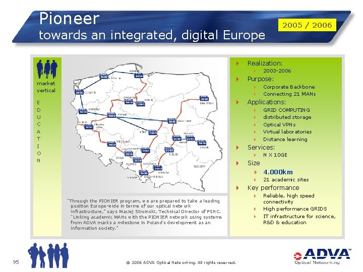 Pioneer towards an integrated, digital Europe 4 Realization: 4 4 market vertical 4 “Through