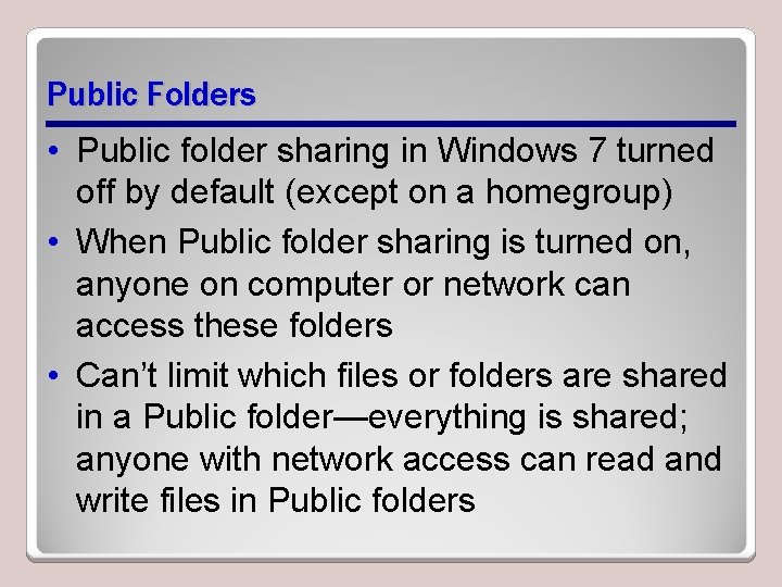 Public Folders • Public folder sharing in Windows 7 turned off by default (except