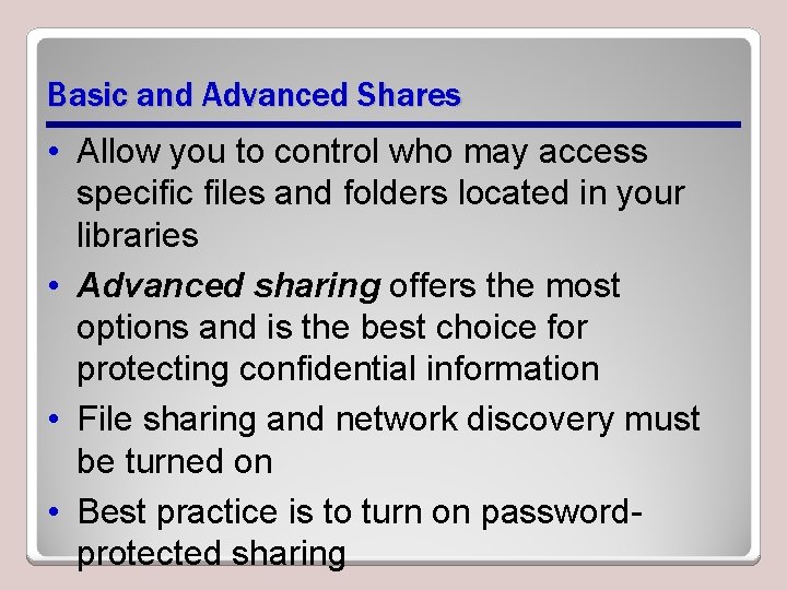 Basic and Advanced Shares • Allow you to control who may access specific files