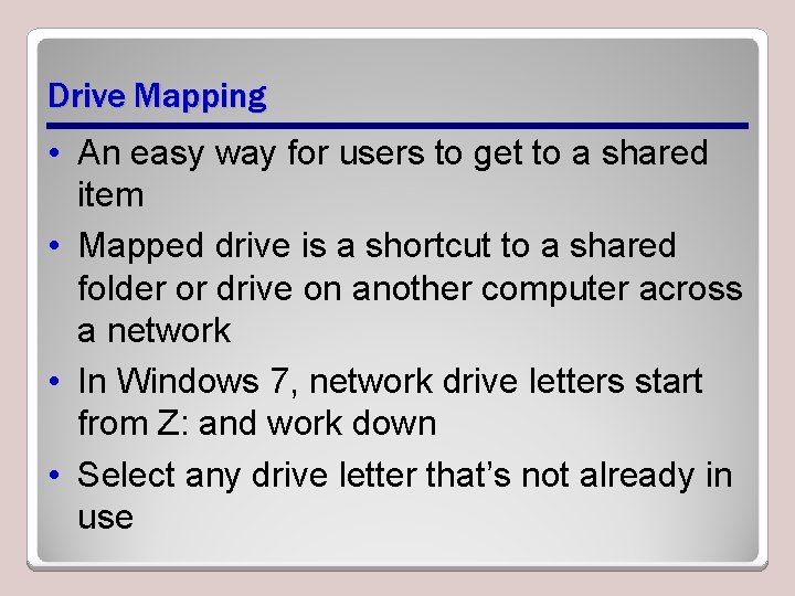 Drive Mapping • An easy way for users to get to a shared item