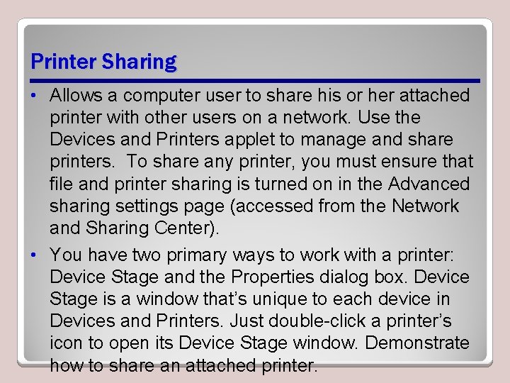 Printer Sharing • Allows a computer user to share his or her attached printer