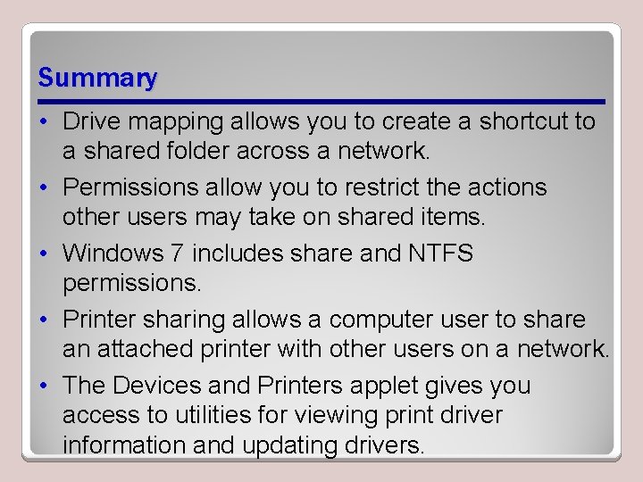 Summary • Drive mapping allows you to create a shortcut to a shared folder