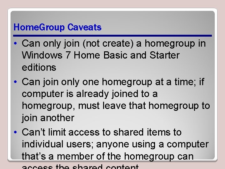Home. Group Caveats • Can only join (not create) a homegroup in Windows 7