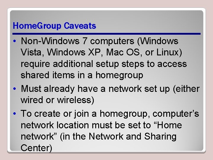 Home. Group Caveats • Non-Windows 7 computers (Windows Vista, Windows XP, Mac OS, or