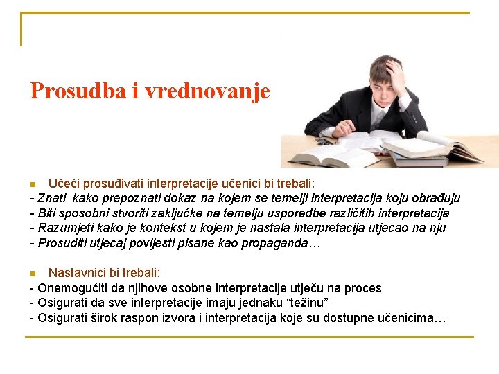 Prosudba i vrednovanje Učeći prosuđivati interpretacije učenici bi trebali: - Znati kako prepoznati dokaz