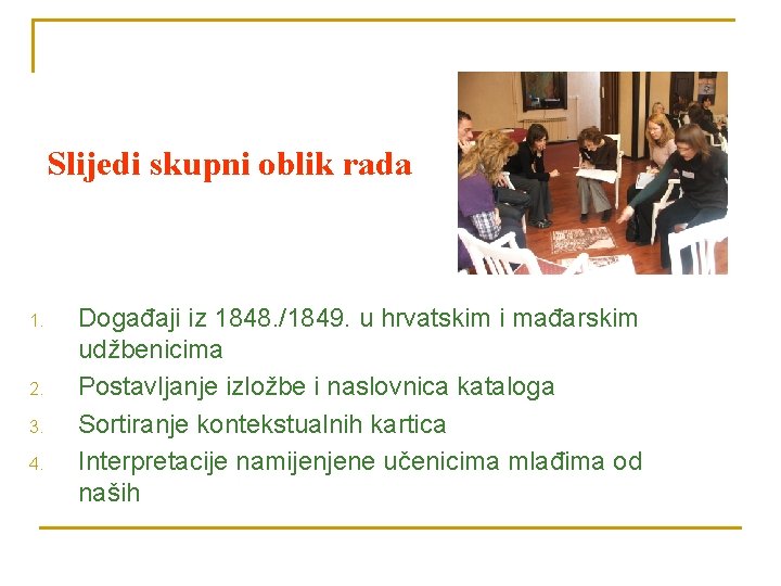 Slijedi skupni oblik rada 1. 2. 3. 4. Događaji iz 1848. /1849. u hrvatskim