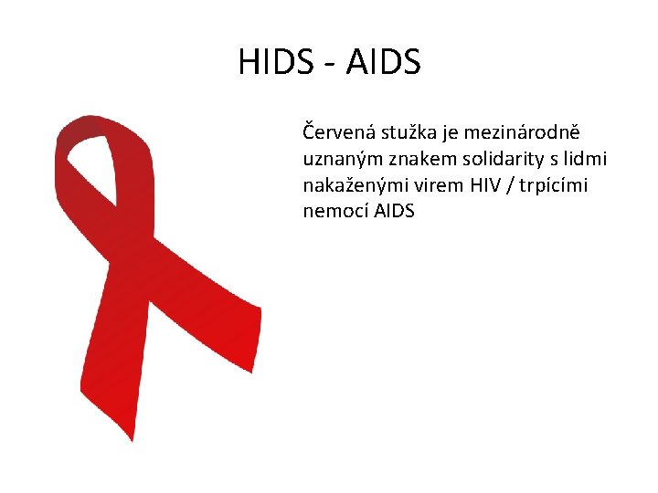 HIDS - AIDS Červená stužka je mezinárodně uznaným znakem solidarity s lidmi nakaženými virem