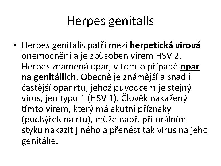 Herpes genitalis • Herpes genitalis patří mezi herpetická virová onemocnění a je způsoben virem
