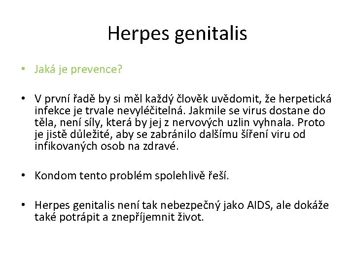 Herpes genitalis • Jaká je prevence? • V první řadě by si měl každý