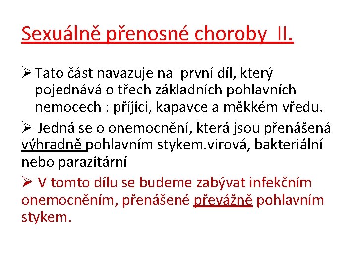 Sexuálně přenosné choroby II. Ø Tato část navazuje na první díl, který pojednává o