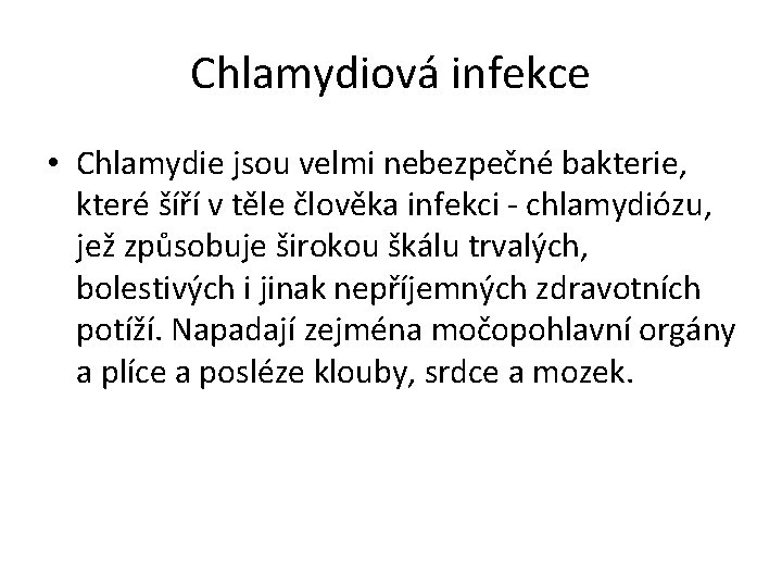 Chlamydiová infekce • Chlamydie jsou velmi nebezpečné bakterie, které šíří v těle člověka infekci