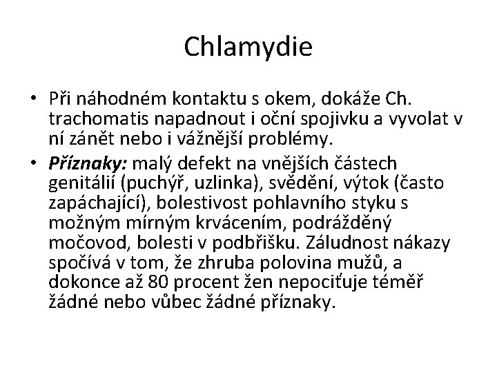 Chlamydie • Při náhodném kontaktu s okem, dokáže Ch. trachomatis napadnout i oční spojivku