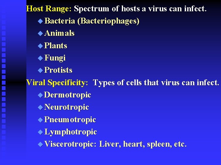 Host Range: Spectrum of hosts a virus can infect. u Bacteria (Bacteriophages) u Animals