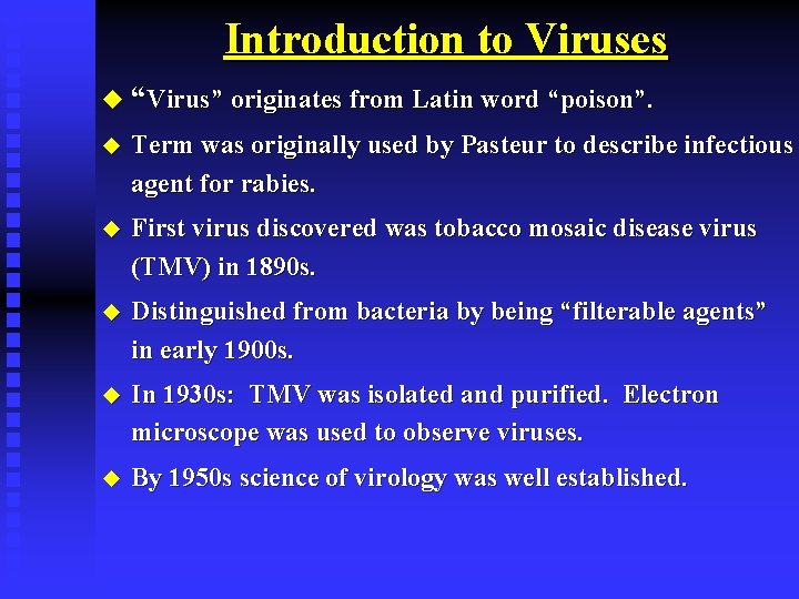 Introduction to Viruses u “Virus” originates from Latin word “poison”. u Term was originally