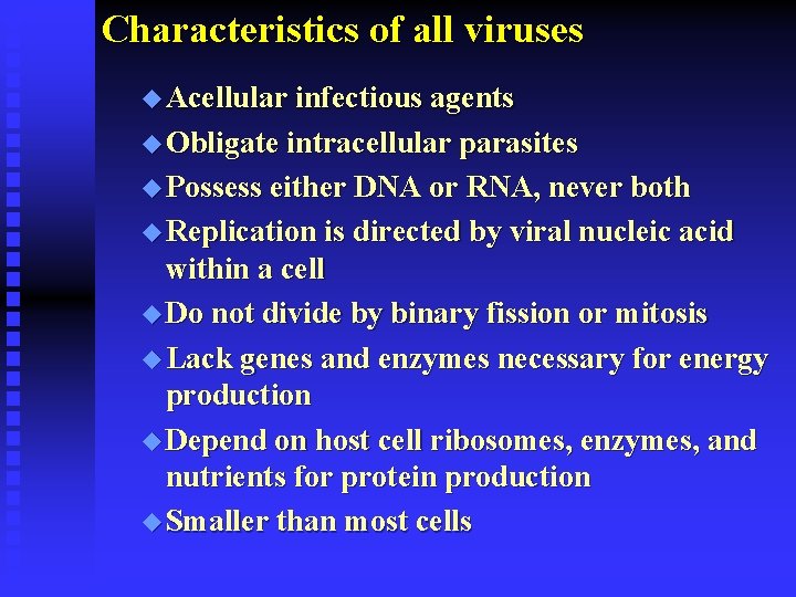 Characteristics of all viruses u Acellular infectious agents u Obligate intracellular parasites u Possess