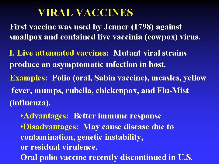 VIRAL VACCINES First vaccine was used by Jenner (1798) against smallpox and contained live