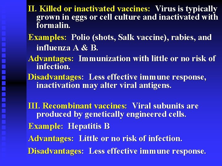 II. Killed or inactivated vaccines: Virus is typically grown in eggs or cell culture