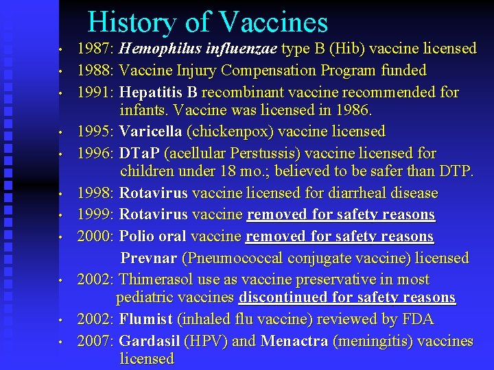 History of Vaccines • • • 1987: Hemophilus influenzae type B (Hib) vaccine licensed