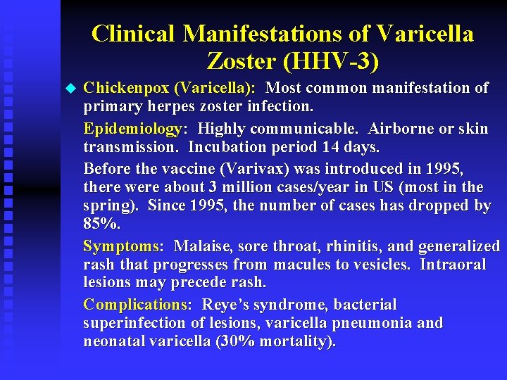 Clinical Manifestations of Varicella Zoster (HHV-3) u Chickenpox (Varicella): Most common manifestation of primary