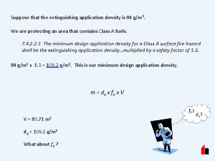 Suppose that the extinguishing application density is 84 g/m 3. We are protecting an