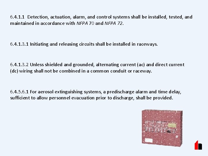 6. 4. 1. 1 Detection, actuation, alarm, and control systems shall be installed, tested,