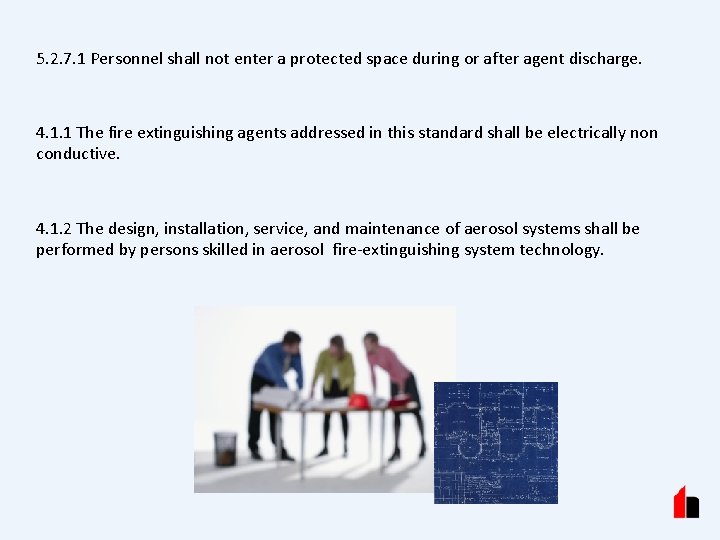 5. 2. 7. 1 Personnel shall not enter a protected space during or after