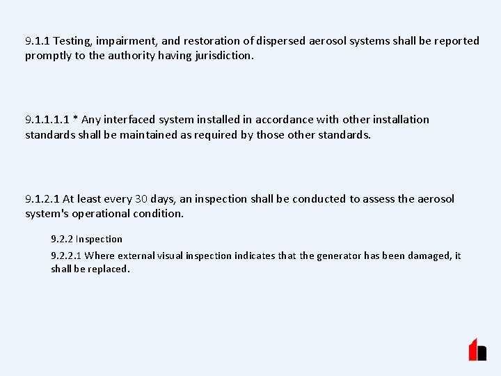 9. 1. 1 Testing, impairment, and restoration of dispersed aerosol systems shall be reported