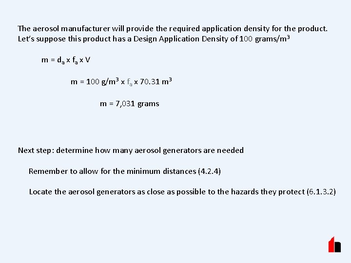The aerosol manufacturer will provide the required application density for the product. Let’s suppose