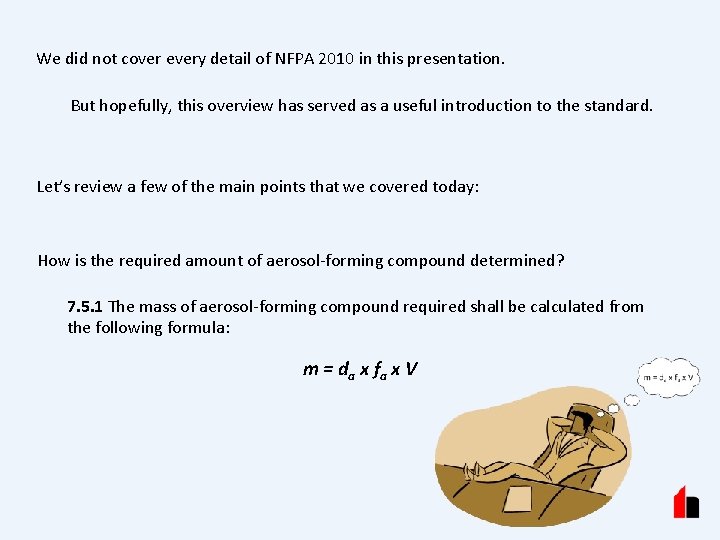 We did not cover every detail of NFPA 2010 in this presentation. But hopefully,