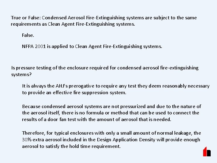 True or False: Condensed Aerosol Fire-Extinguishing systems are subject to the same requirements as