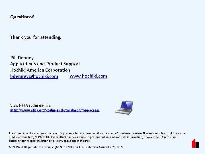 Questions? Thank you for attending. Bill Denney Applications and Product Support Hochiki America Corporation