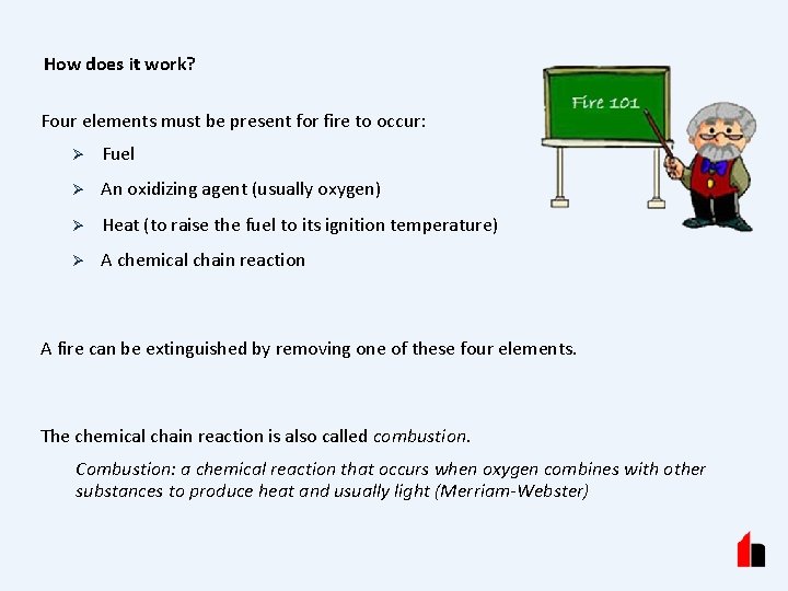 How does it work? Four elements must be present for fire to occur: Ø