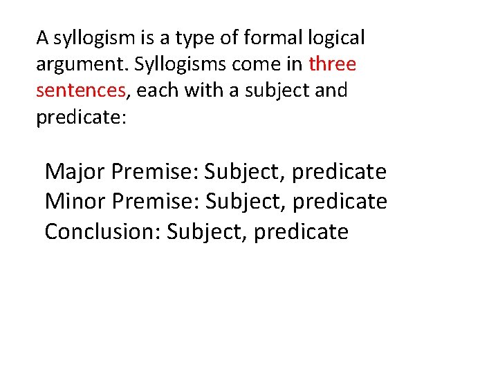 A syllogism is a type of formal logical argument. Syllogisms come in three sentences,