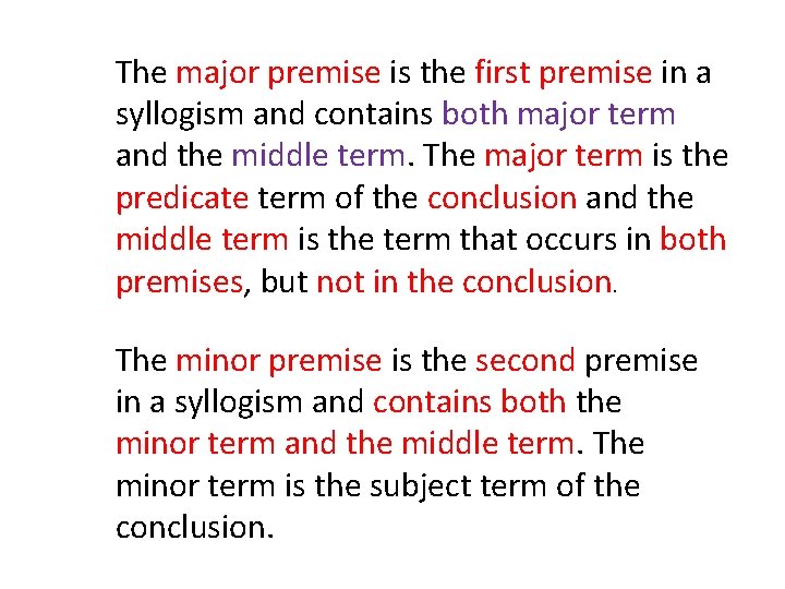 The major premise is the first premise in a syllogism and contains both major