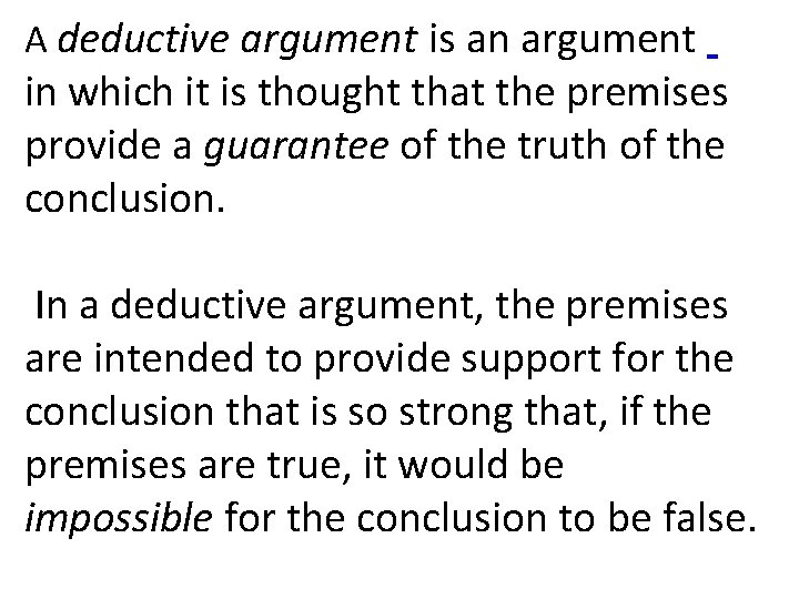 A deductive argument is an argument in which it is thought that the premises