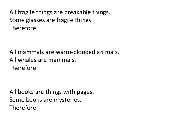 All fragile things are breakable things. Some glasses are fragile things. Therefore All mammals