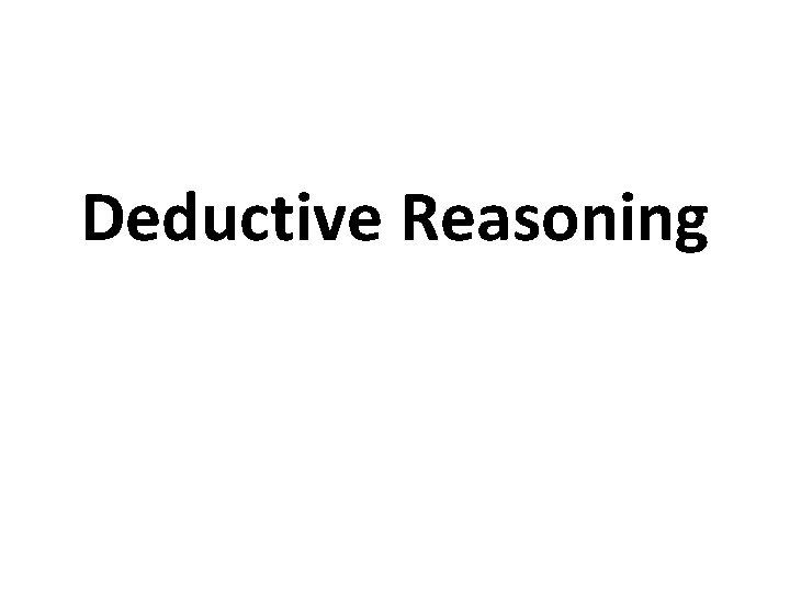 Deductive Reasoning 