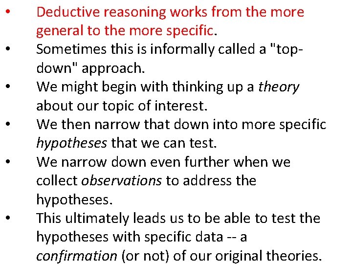  • • • Deductive reasoning works from the more general to the more