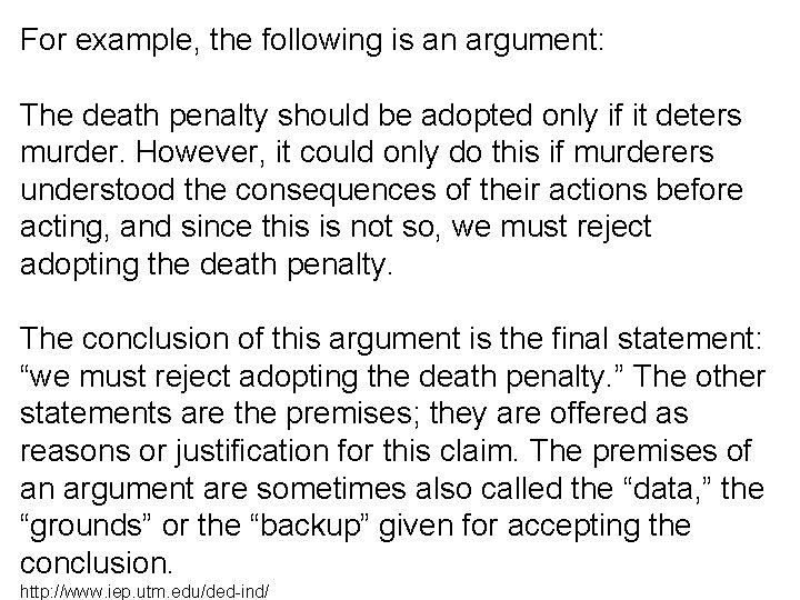 For example, the following is an argument: The death penalty should be adopted only