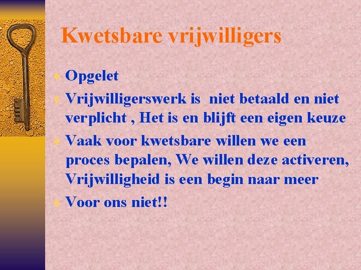 Kwetsbare vrijwilligers ¨ Opgelet ¨ Vrijwilligerswerk is niet betaald en niet verplicht , Het