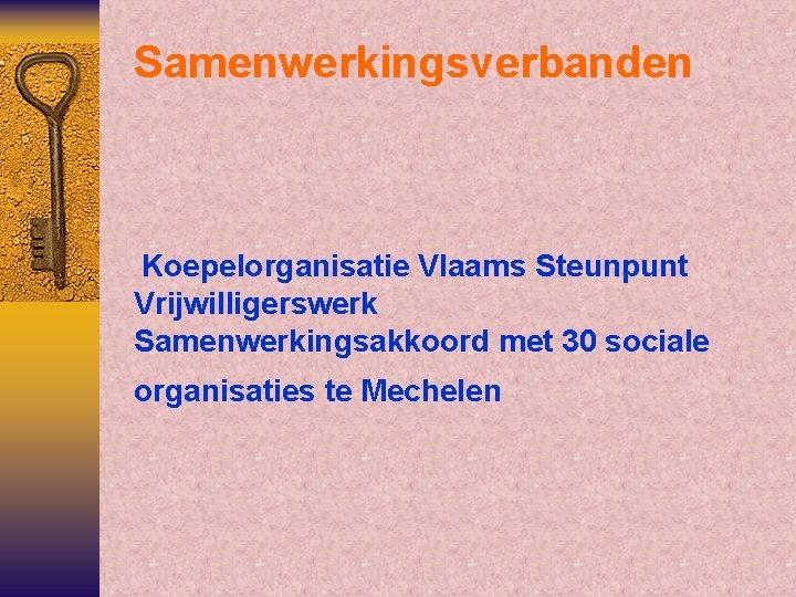 Samenwerkingsverbanden Koepelorganisatie Vlaams Steunpunt Vrijwilligerswerk Samenwerkingsakkoord met 30 sociale organisaties te Mechelen 