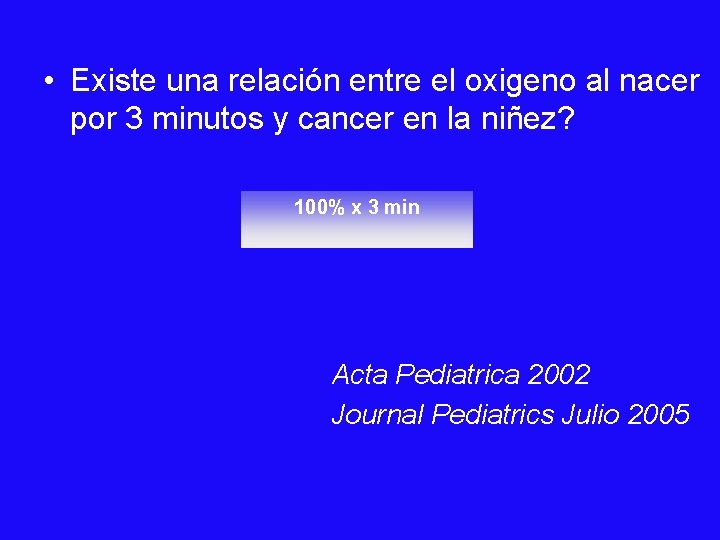  • Existe una relación entre el oxigeno al nacer por 3 minutos y
