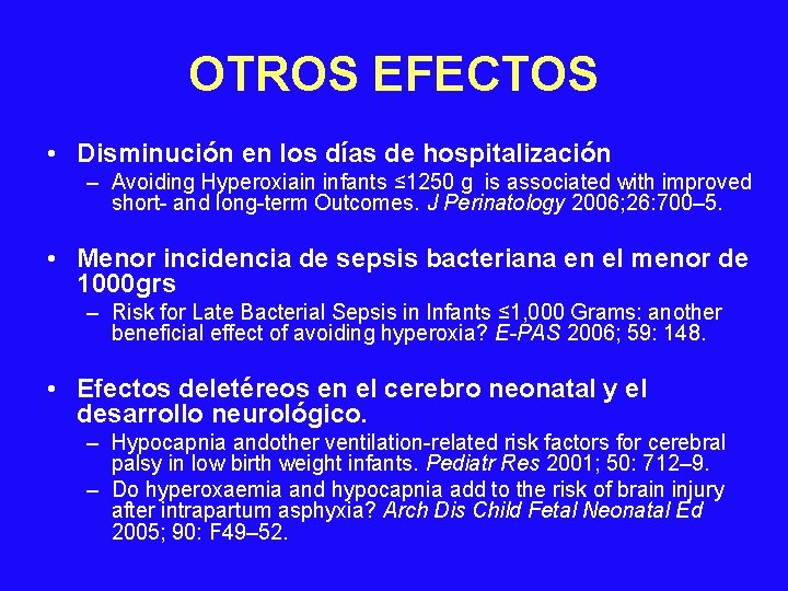 OTROS EFECTOS • Disminución en los días de hospitalización – Avoiding Hyperoxiain infants ≤