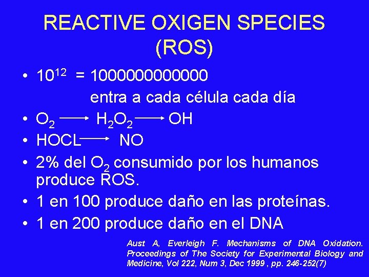 REACTIVE OXIGEN SPECIES (ROS) • 1012 = 1000000 entra a cada célula cada día