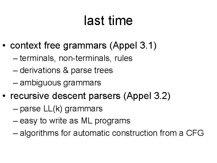 last time • context free grammars (Appel 3. 1) – terminals, non-terminals, rules – last time • context free grammars (Appel 3. 1) – terminals, non-terminals, rules –