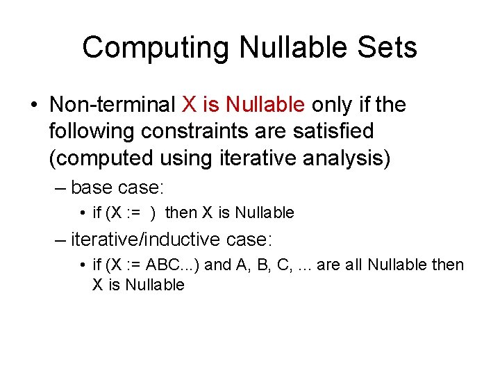 Computing Nullable Sets • Non-terminal X is Nullable only if the following constraints are Computing Nullable Sets • Non-terminal X is Nullable only if the following constraints are