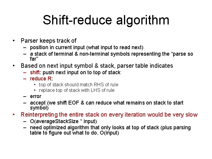 Shift-reduce algorithm • Parser keeps track of – position in current input (what input Shift-reduce algorithm • Parser keeps track of – position in current input (what input