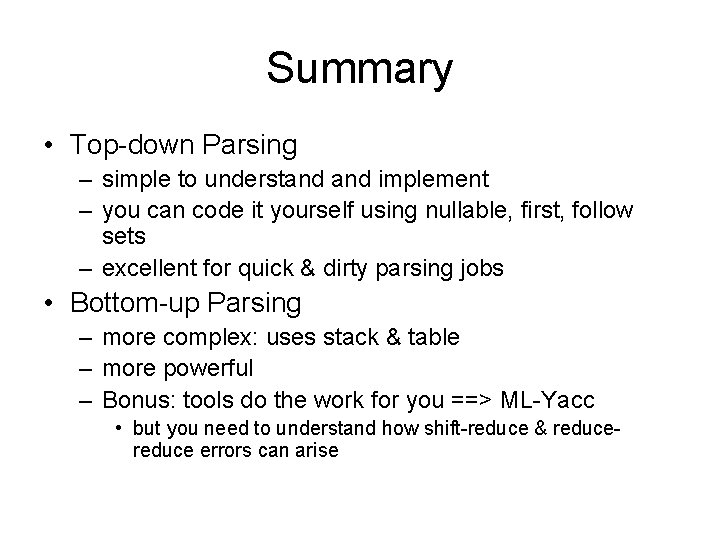Summary • Top-down Parsing – simple to understand implement – you can code it Summary • Top-down Parsing – simple to understand implement – you can code it